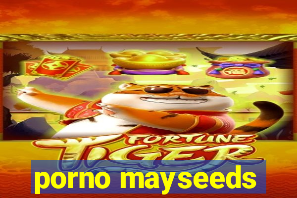 porno mayseeds